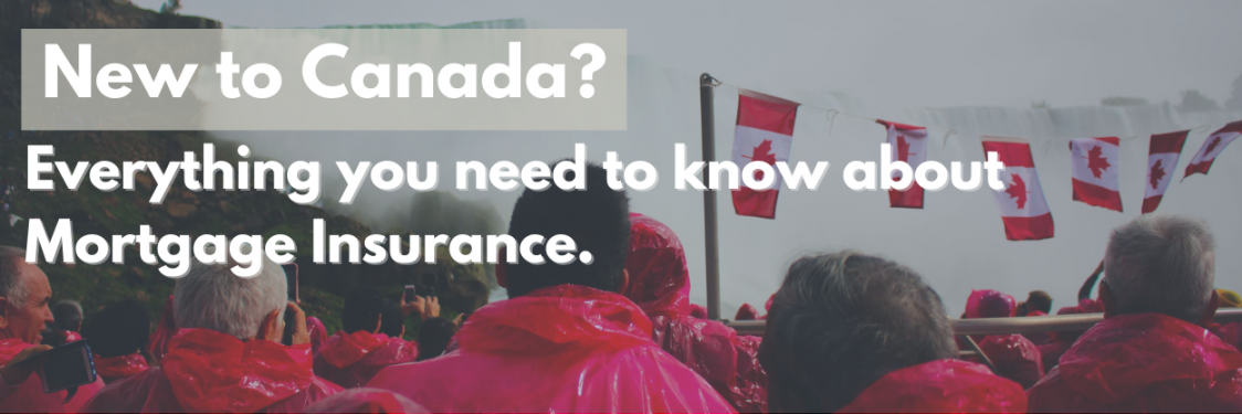 New to Canada? Everything you need to know about mortgage insurance
